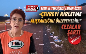 Leman Özay 'Çevreyi kirletme alışkanlığını önleyemedik!' Cezalar şart!