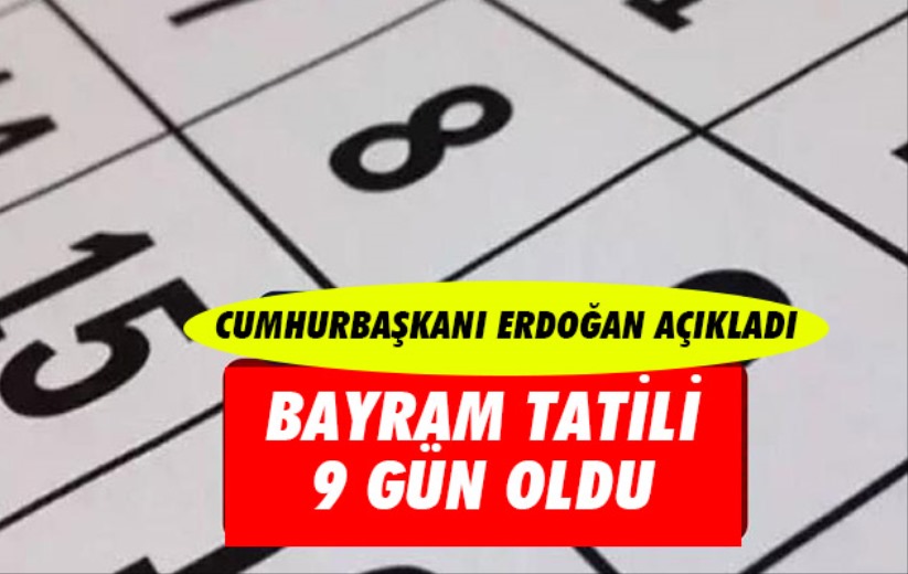 Ramazan Bayramı tatili 9 gün oldu