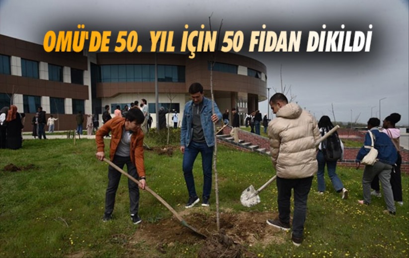 OMÜ'de 50. yıl için 50 fidan dikildi