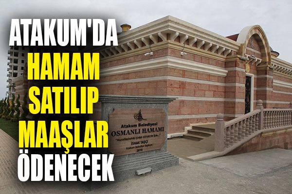 Atakum'da hamam satılıp maaşlar ödenecek