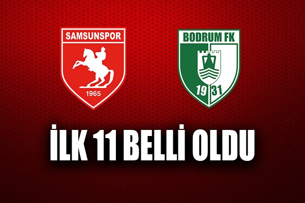 Samsunspor'un Bodrum FK maçındaki ilk 11'i belli oldu