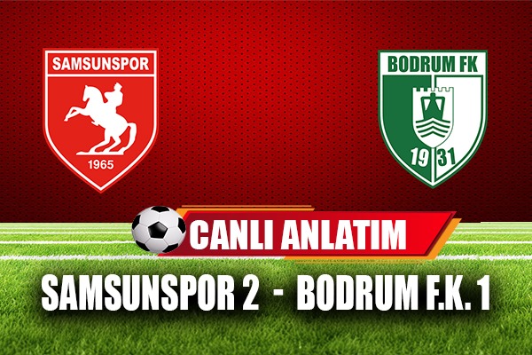 Bodrum FK - Samsunspor maçı