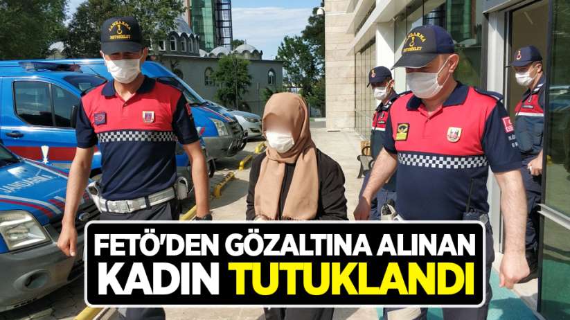 Samsun'da FETÖ'den gözaltına alınan kadın tutuklandı