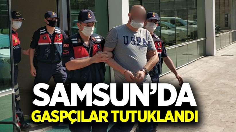 Samsun'da gaspçılar tutuklandı 