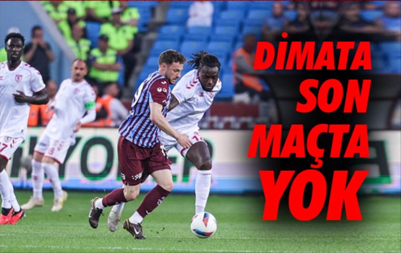 Dimata Son Maçta Yok 