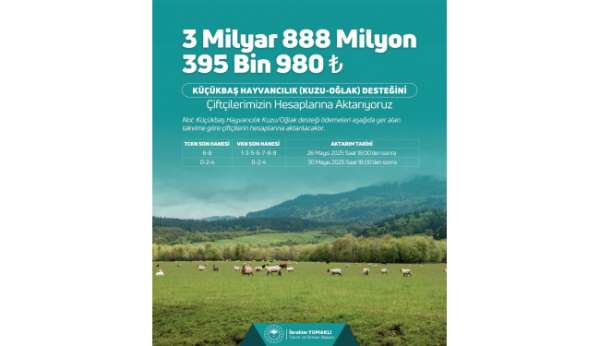 Bakan Yumaklı: '3 milyar 888 milyon 395 bin TL küçükbaş hayvancılık destek ödemesini bugün itibarıyla çiftçile