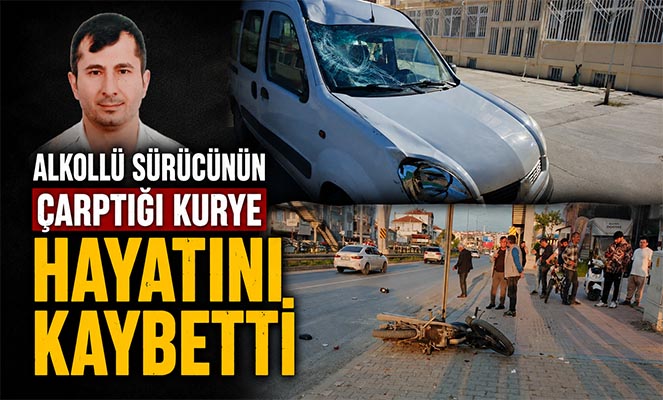 Alkollü sürücünün çarptığı kurye hayatını kaybetti