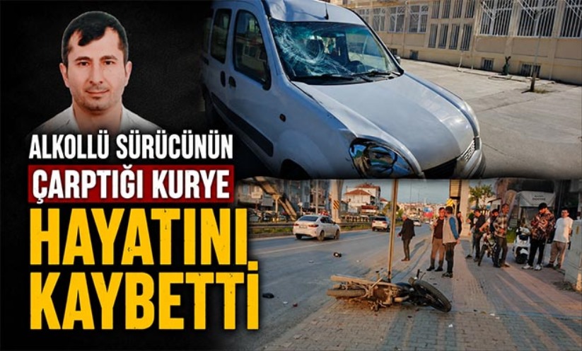 Alkollü sürücünün çarptığı kurye hayatını kaybetti