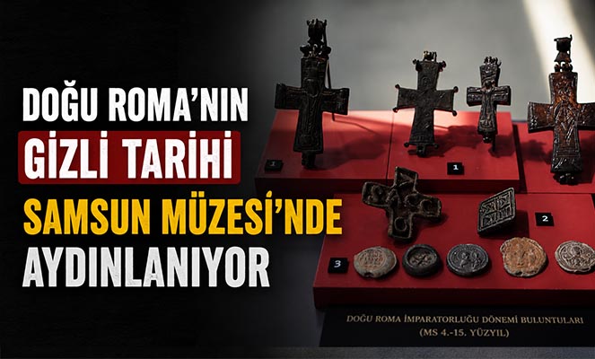 Doğu Roma'nın gizli tarihi Samsun Müzesi'nde aydınlanıyor