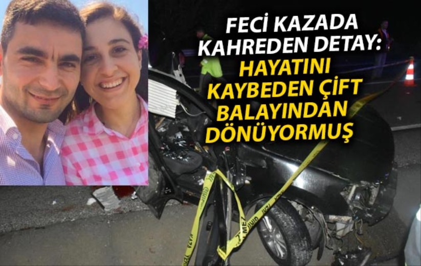 Feci kazada kahreden detay: Hayatını kaybeden çift balayından dönüyormuş