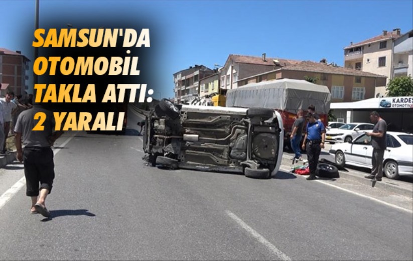 Samsun'da otomobil takla attı: 2 yaralı