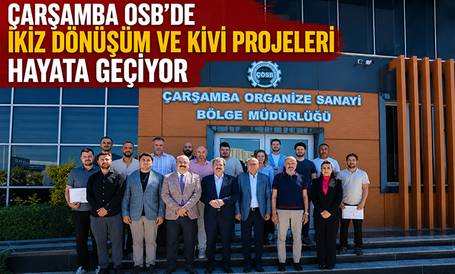 Çarşamba OSB'de ikiz dönüşüm ve kivi projeleri hayata geçiyor
