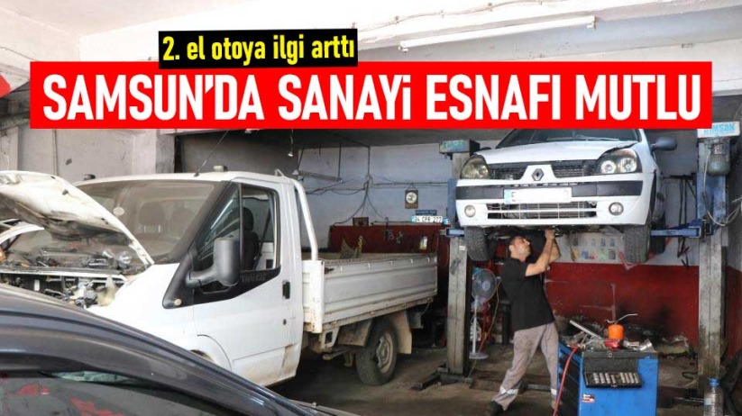 Samsun'da sanayi esnafı mutlu