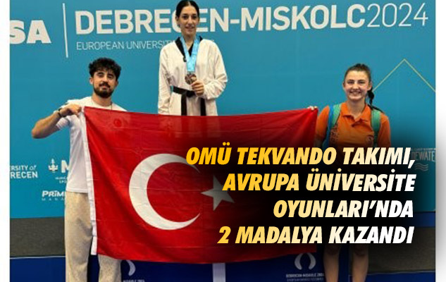 OMÜ Tekvando Takımı, Avrupa Üniversite Oyunları'nda 2 madalya kazandı