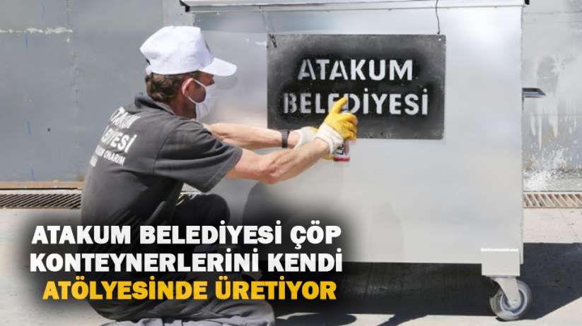 Atakum Belediyesi çöp konteynerlerini kendi atölyesinde üretiyor