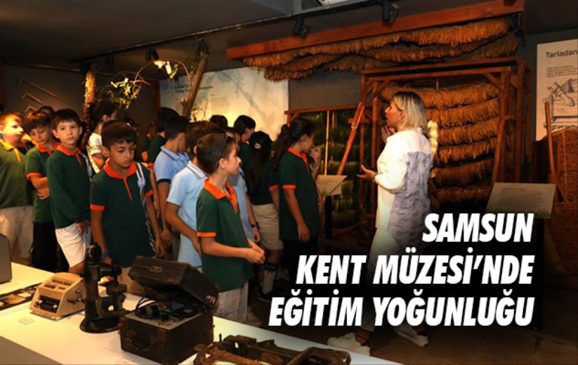 Samsun Kent Müzesi'nde eğitim yoğunluğu