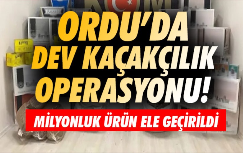 Ordu'da dev kaçakçılık operasyonu! Milyonluk ürün ele geçirildi