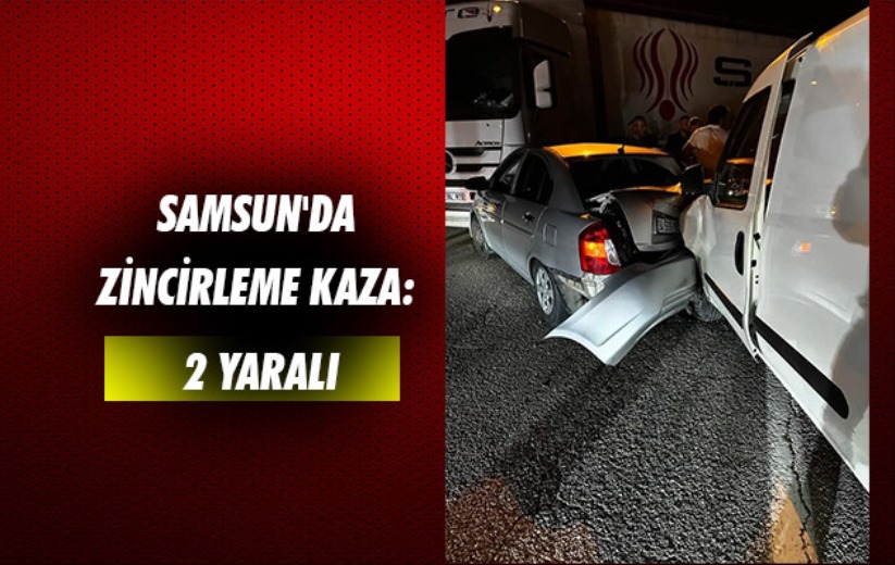 Samsun'da zincirleme kaza: 2 yaralı