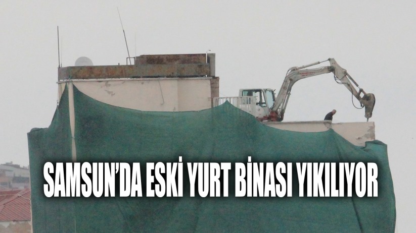 Deprem riski taşıyan eski yurt binasının yıkımına başlandı
