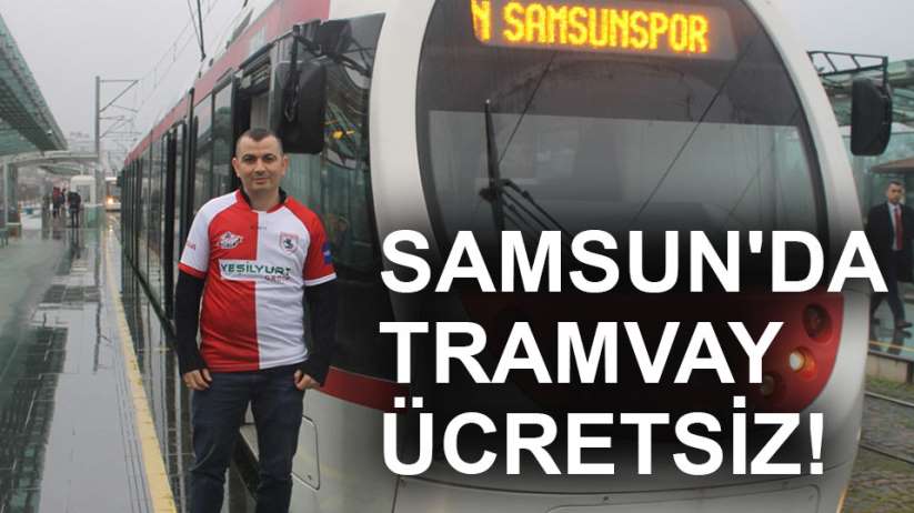 Samsun'da tramvay bu gün ücretsiz!