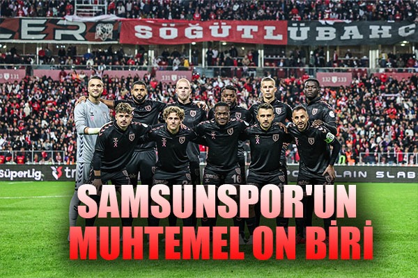 Samsunspor'un Muhtemel On Biri