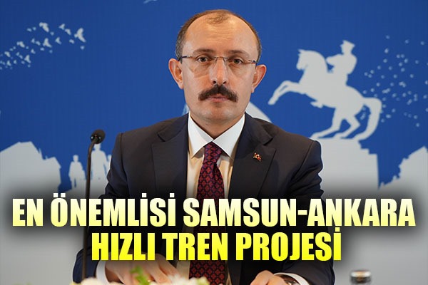 En önemlisi Samsun-Ankara hızlı tren projesi