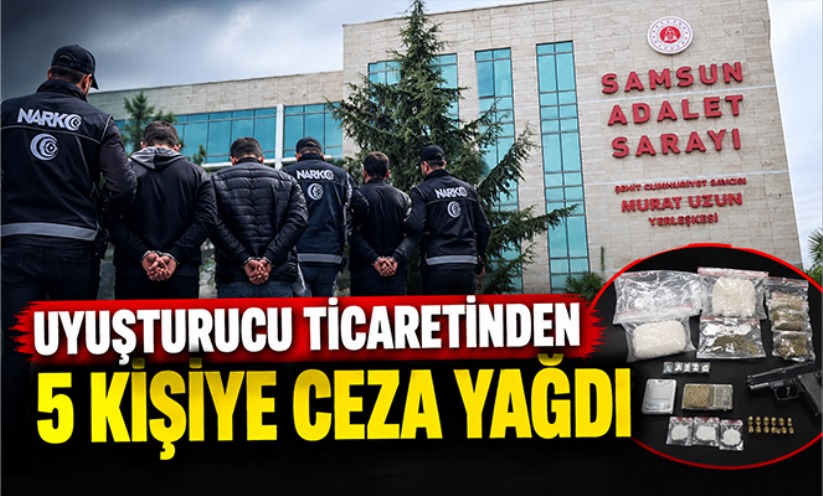 Uyuşturucu ticaretinden 5 kişiye ceza yağdı