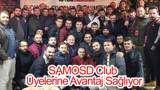 Samsun Haberleri: SAMOSD Club Üyelerine Avantaj Sağlıyor