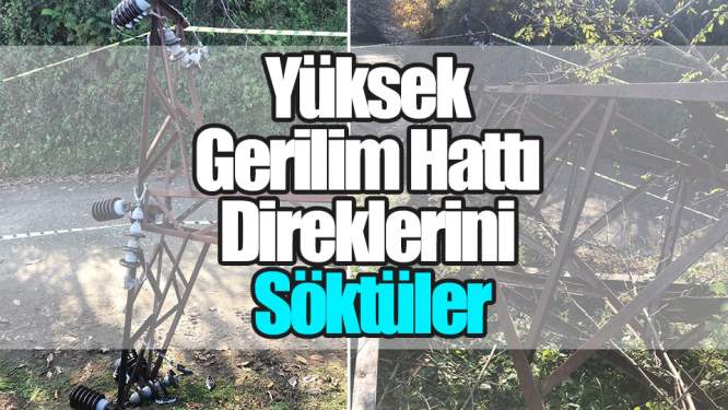 Samsun Haberleri: Yüksek Gerilim Hattı Direklerini Söktüler