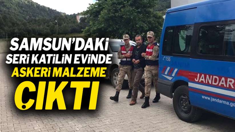 Samsun'daki seri katilin evinden askeri malzeme çıktı