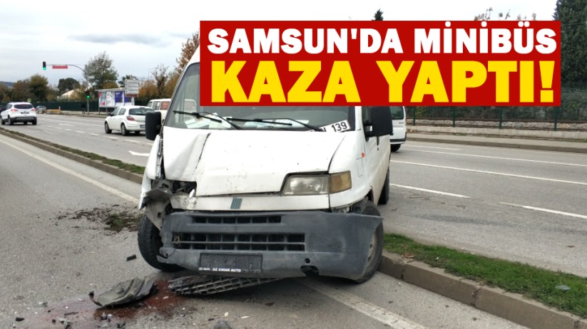 Samsun'da minibüs kaza yaptı!