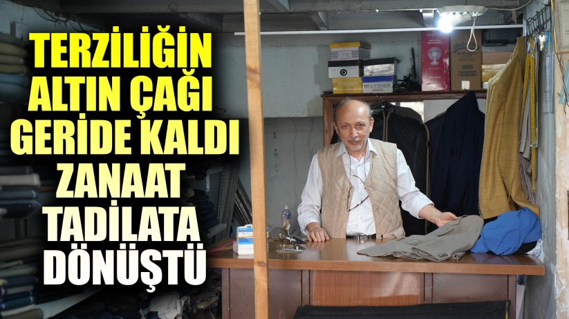 Terziliğin altın çağı geride kaldı: Zanaat tadilata dönüştü