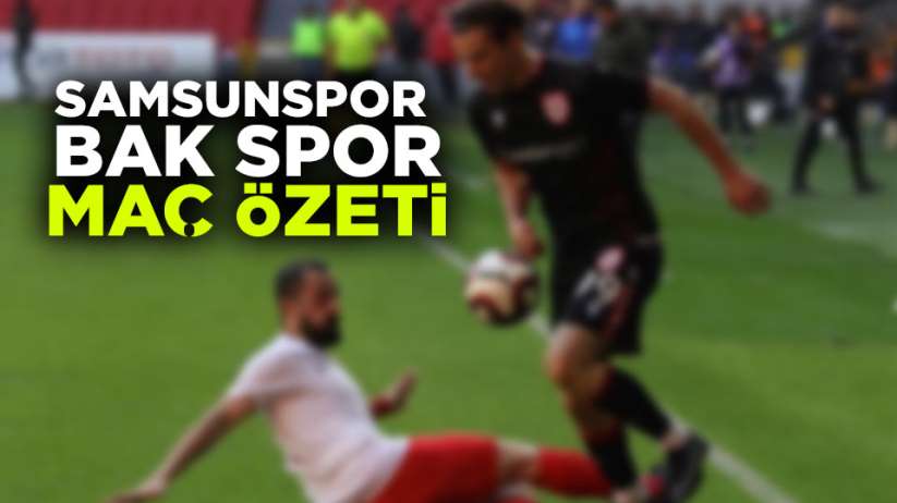 Samsunspor Bak Spor maç özeti