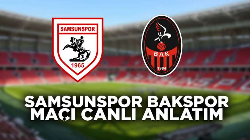 Samsunspor BAK Spor maçı canlı anlatım