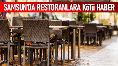 Samsun'da restoranlara kötü haber