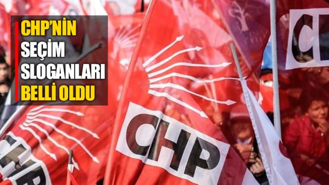 CHP'nin Seçim Sloganları Belli Oldu!
