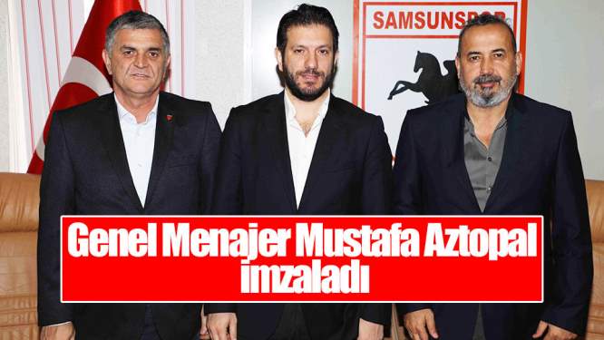 Genel Menajer Mustafa Aztopal İmzaladı