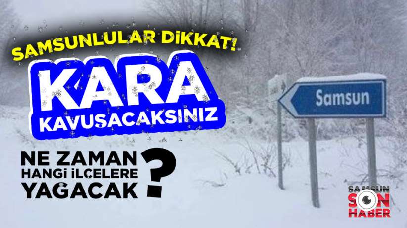 Samsun'da kar uyarası, ne zaman hangi ilçelere yağacak