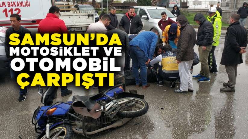 Samsun'da motosiklet ve otomobil çarpıştı!