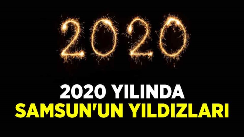 2020 yılında Samsun'un yıldızları