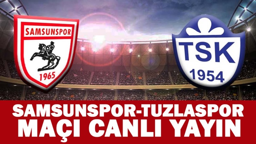 Samsunspor- Tozluspor maçı canlı yayın