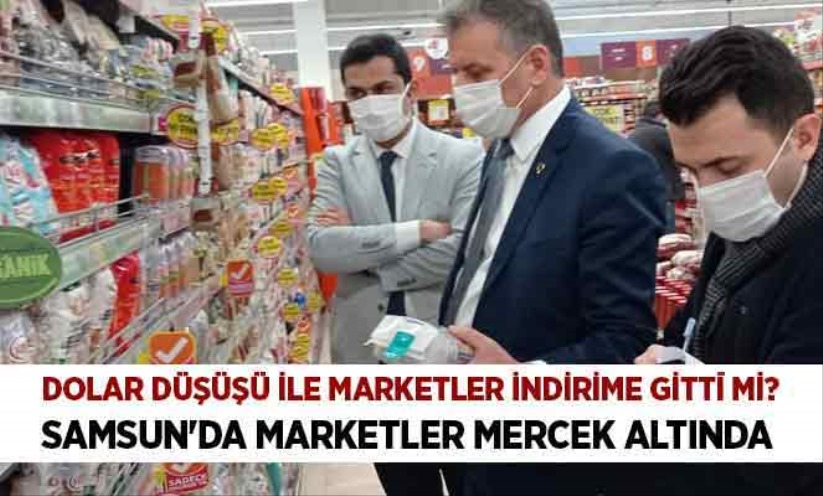 Samsun'da marketler mercek altında