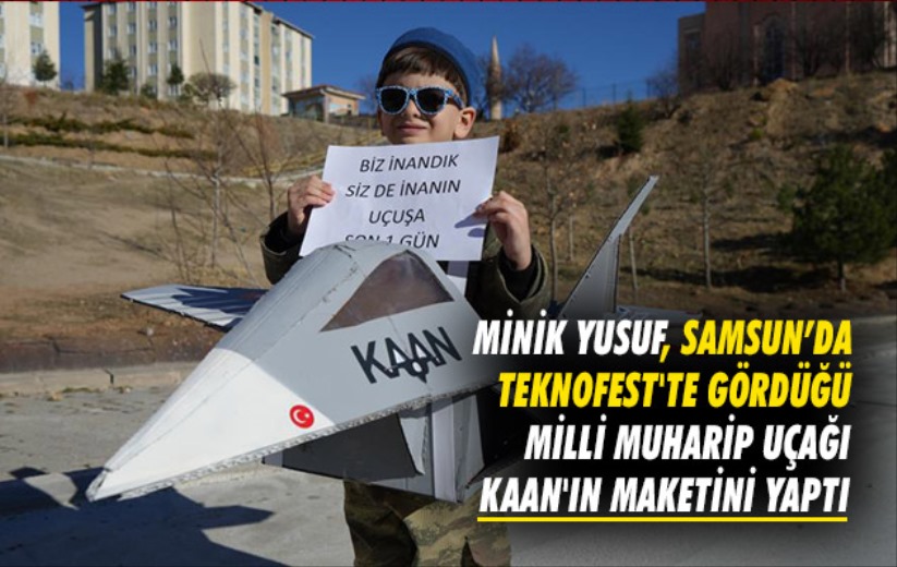 Minik Yusuf, Samsun'da TEKNOFEST'te gördü, milli muharip uçağı KAAN'ın maketini yaptı