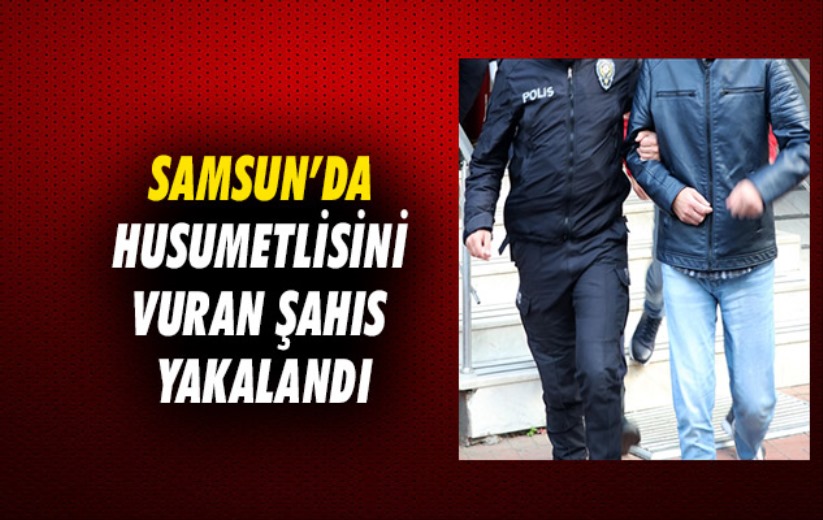 Samsun'da husumetlisini vuran şahıs yakalandı