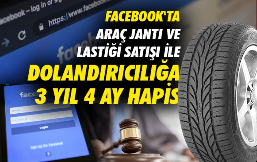 Samsun'da Facebook'ta araç jantı ve lastiği satışı ile dolandırıcılığa 3 yıl 4 ay hapis