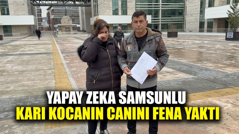 Yapay zeka Samsunlu karı kocanın canını fena yaktı
