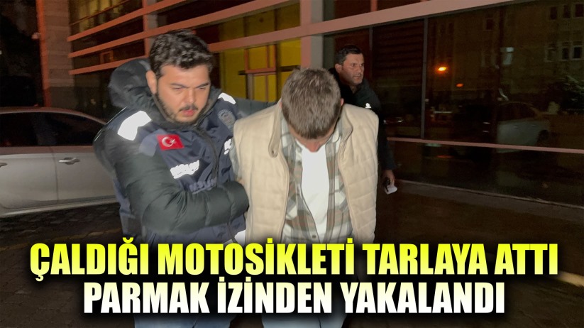 Çaldığı motosikleti tarlaya attı, parmak izinden yakalandı - samsunsonhaber.com