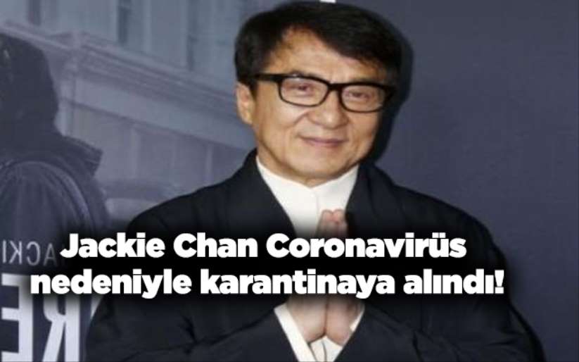 Jackie Chan, Coronavirüs nedeniyle karantinaya alındı