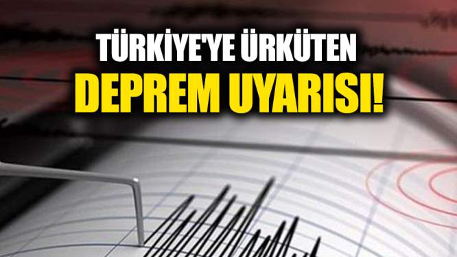 Türkiye'ye ürküten deprem uyarısı!