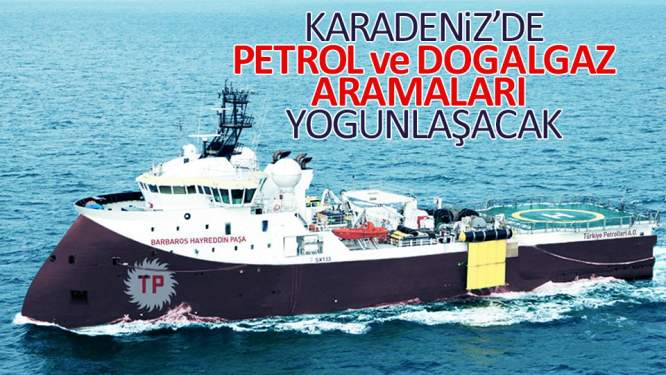 Karadeniz'de petrol doğalgaz aramaları yoğunlaşacak